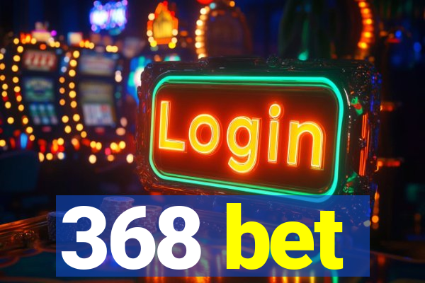 368 bet